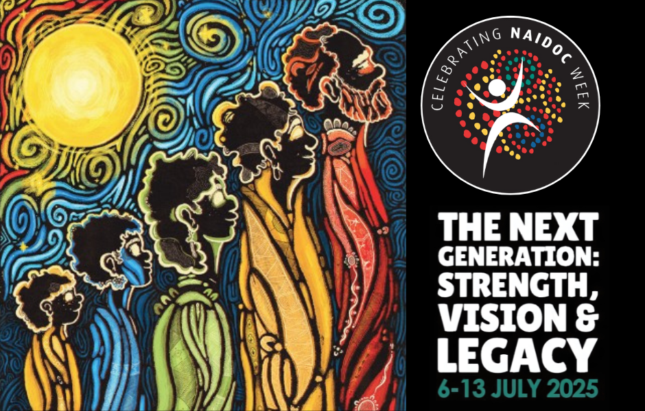 NAIDOC WEEK: Sunday 6 – Sunday 13 July 2025