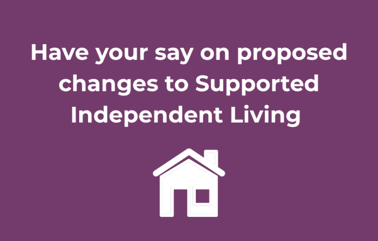 Have your say on proposed changes to Supported Independent Living